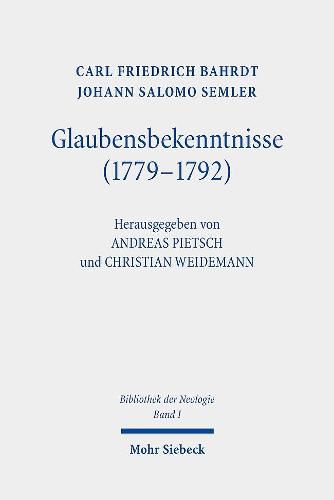 Glaubensbekenntnisse (1779-1792): Bibliothek der Neologie. Kritische Ausgabe in zehn Banden. Band I