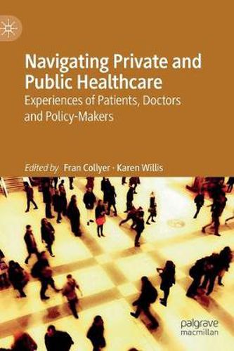 Cover image for Navigating Private and Public Healthcare: Experiences of Patients, Doctors and Policy-Makers