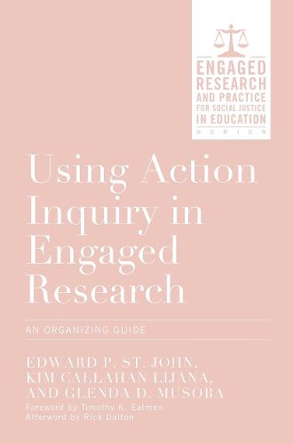 Using Action Inquiry in Engaged Research: An Organizing Guide