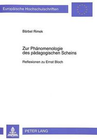 Cover image for Zur Phaenomenologie Des Paedagogischen Scheins: Reflexionen Zu Ernst Bloch