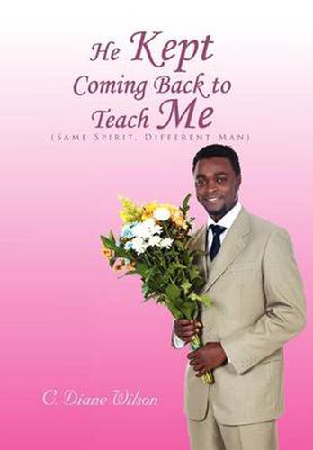 Cover image for He Kept Coming Back to Teach Me: (Same Spirit, Different Man)