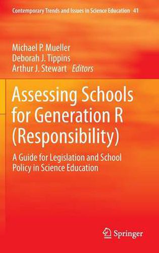Assessing Schools for Generation R (Responsibility): A Guide for Legislation and School Policy in Science Education