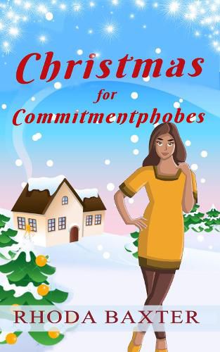 Christmas for Commitmentphobes: A Heart-warming and cosy Christmas romance