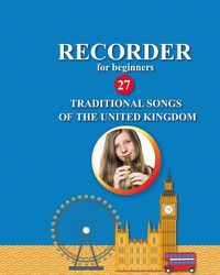 Cover image for Recorder for Beginners. 27 Traditional Songs from the United Kingdom