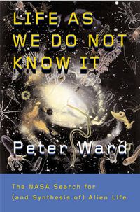 Cover image for Life As We Do Not Know It: The NASA Search for (and synthesis of) Alien Life