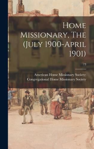 Cover image for Home Missionary, The (July 1900-April 1901); 73