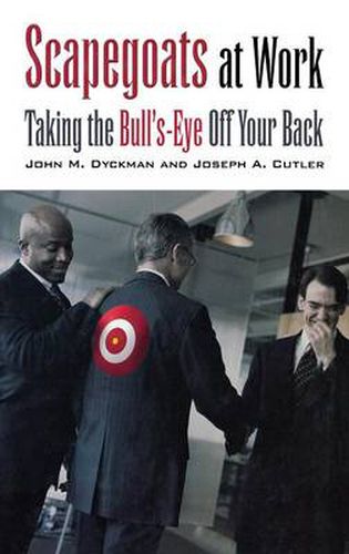 Cover image for Scapegoats at Work: Taking the Bull's-Eye Off Your Back