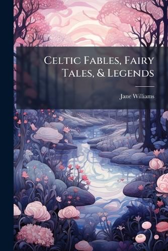 Cover image for Celtic Fables, Fairy Tales, & Legends