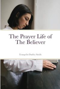 Cover image for The Prayer Life of the Believer