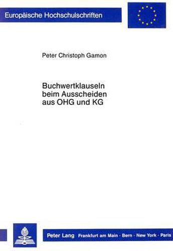 Buchwertklauseln Beim Ausscheiden Aus Ohg Und Kg: Rechts-, Angemessenheits- Und Ausuebungskontrolle