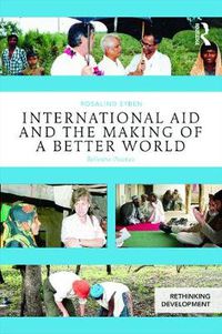 Cover image for International Aid and the Making of a Better World: Reflexive Practice