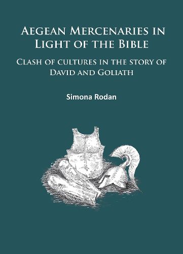 Cover image for Aegean Mercenaries in Light of the Bible: Clash of cultures in the story of David and Goliath