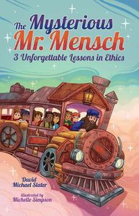 Cover image for The Mysterious Mr. Mensch: 3 Unforgettable Lessons in Ethics