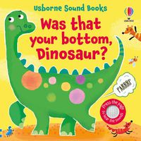 Cover image for Was That Your Bottom, Dinosaur?
