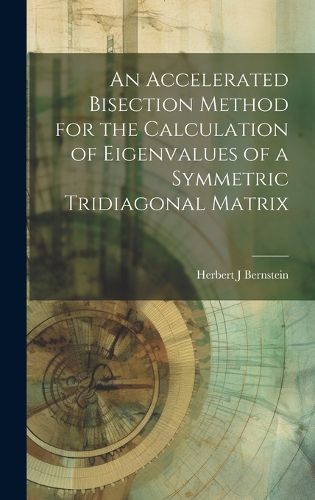 Cover image for An Accelerated Bisection Method for the Calculation of Eigenvalues of a Symmetric Tridiagonal Matrix