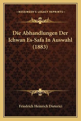 Die Abhandlungen Der Ichwan Es-Safa in Auswahl (1883)