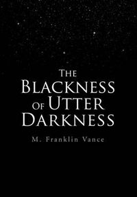 Cover image for The Blackness Of Utter Darkness