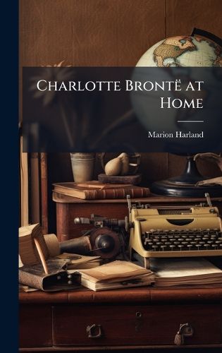 Cover image for Charlotte Bronte at Home