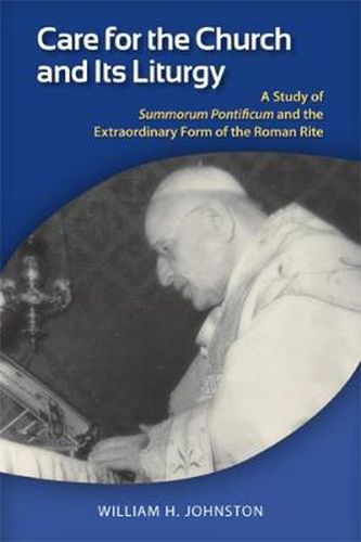 Cover image for Care for the Church and Its Liturgy: A Study of Summorum Pontificum and the Extraordinary Form of the Roman Rite