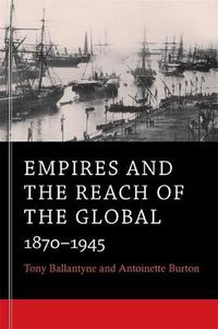 Cover image for Empires and the Reach of the Global: 1870-1945