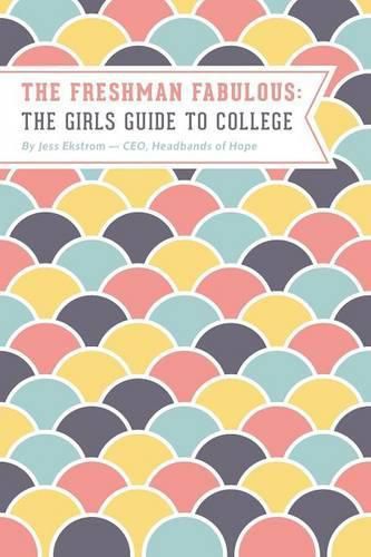 Cover image for The Freshman Fabulous: The Girl's Guide to College