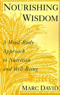 Cover image for Nourishing Wisdom: Mind-Body Approach to Nutrition and Well-Being