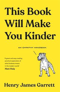 Cover image for This Book Will Make You Kinder: An Empathy Handbook