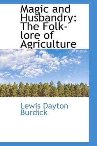 Magic and Husbandry: The Folk-lore of Agriculture