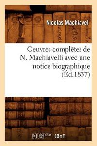 Cover image for Oeuvres Completes de N. Machiavelli Avec Une Notice Biographique (Ed.1837)