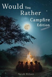 Cover image for Would You Rather Campfire Edition