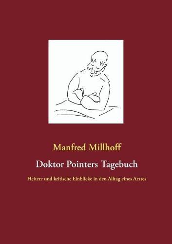 Cover image for Doktor Pointers Tagebuch: Heitere und kritische Einblicke in den Alltag eines Arztes