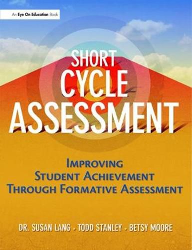 Cover image for Short Cycle Assessment: Improving Student Achievement Through Formative Assessment