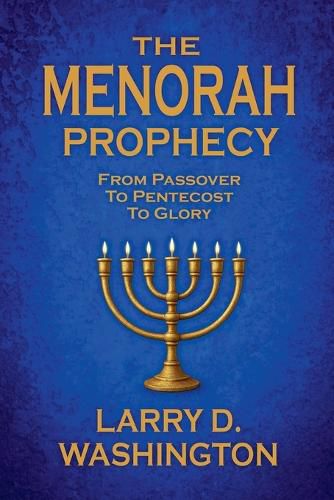 Cover image for The Menorah Prophecy (From Passover to Pentecost to Glory)