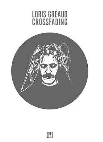 Cover image for Loris Greaud - Crossfading +