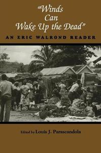 Cover image for Winds Can Wake Up the Dead: An Eric Walrond Reader