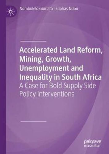 Cover image for Accelerated Land Reform, Mining, Growth, Unemployment and Inequality in South Africa: A Case for Bold Supply Side Policy Interventions