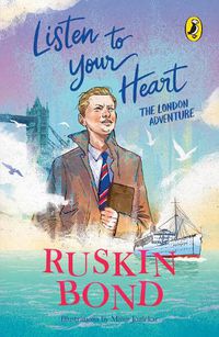 Cover image for Listen to Your Heart: The London Adventure (Illustrated, boyhood memoir series from Ruskin Bond)