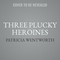 Cover image for Three Plucky Heroines