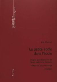 Cover image for La Petite Ecole Dans l'Ecole: Origine Pietiste-Morave de l'Ecole Maternelle Francaise- Preface de Jean Houssaye