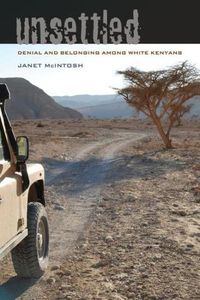 Cover image for Unsettled: Denial and Belonging Among White Kenyans