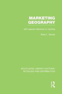 Cover image for Marketing Geography (RLE Retailing and Distribution): With special reference to retailing