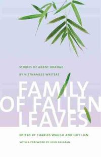 Cover image for Family of Fallen Leaves: Stories of Agent Orange by Vietnamese Writers