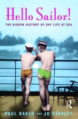 Cover image for Hello Sailor!: The hidden history of gay life at sea