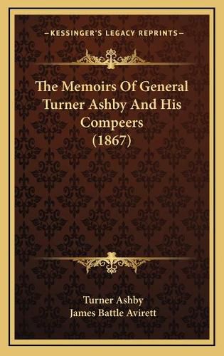 The Memoirs of General Turner Ashby and His Compeers (1867)