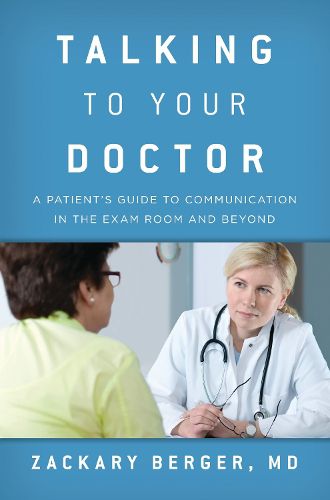 Cover image for Talking to Your Doctor: A Patient's Guide to Communication in the Exam Room and Beyond