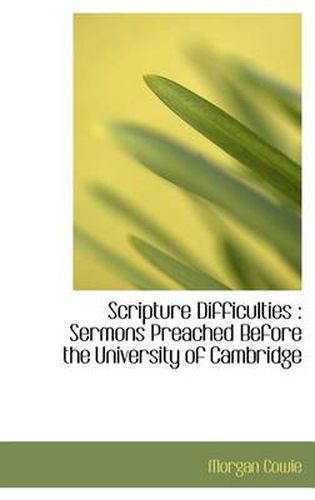 Cover image for Scripture Difficulties: Sermons Preached Before the University of Cambridge