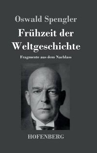 Cover image for Fruhzeit der Weltgeschichte: Fragmente aus dem Nachlass