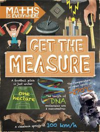 Cover image for Maths is Everywhere: Get the Measure: Units and measurements