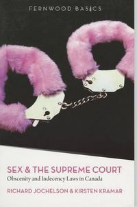 Cover image for Sex & the Supreme Court: Obscenity and Indecency Laws in Canada