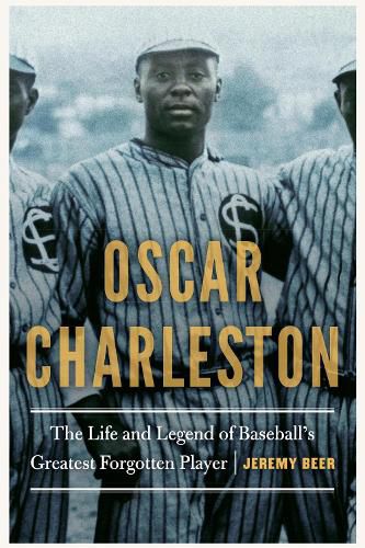 Cover image for Oscar Charleston: The Life and Legend of Baseball's Greatest Forgotten Player